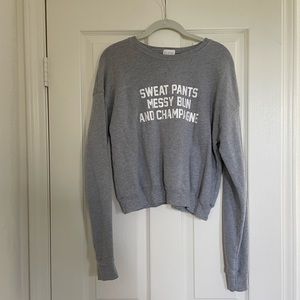 Goldsheep Grey Sweatshirt “Sweat pants, Messy Bun and Champagne”